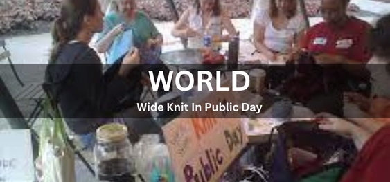World Wide Knit In Public Day [वर्ल्ड वाइड निट इन पब्लिक डे]
